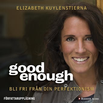 Good enough : Bli fri från din perfektionism - undefined