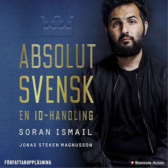 Absolut svensk : en ID-handling - Jonas Magnusson, Soran Ismail