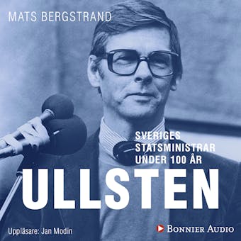 Sveriges statsministrar under 100 år : Ola Ullsten - undefined