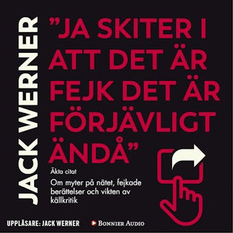 "Ja skiter i att det är fejk det är förjävligt ändå" : om myter på nätet, fejkade berättelser och vikten av källkritik - undefined
