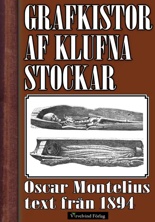 Grafkistor af klufna och urhålkade stockar - Arkeologisk text från 1894