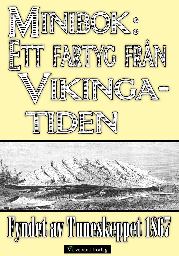 Ett fartyg från vikingatiden – Fyndet av Tuneskeppet 1867