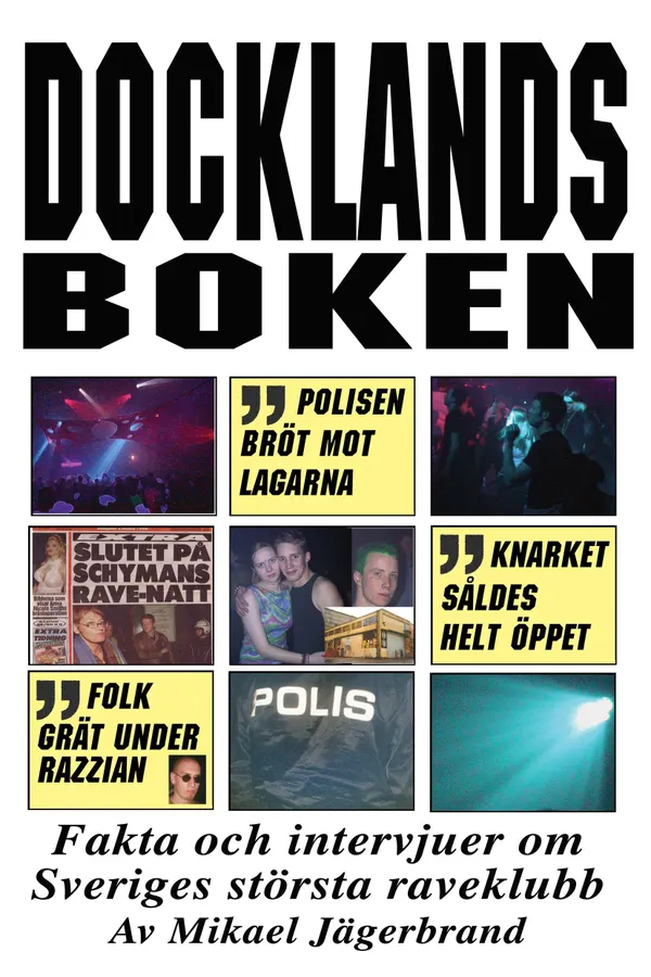Docklandsboken – Fakta och intervjuer om Sveriges största raveklubb