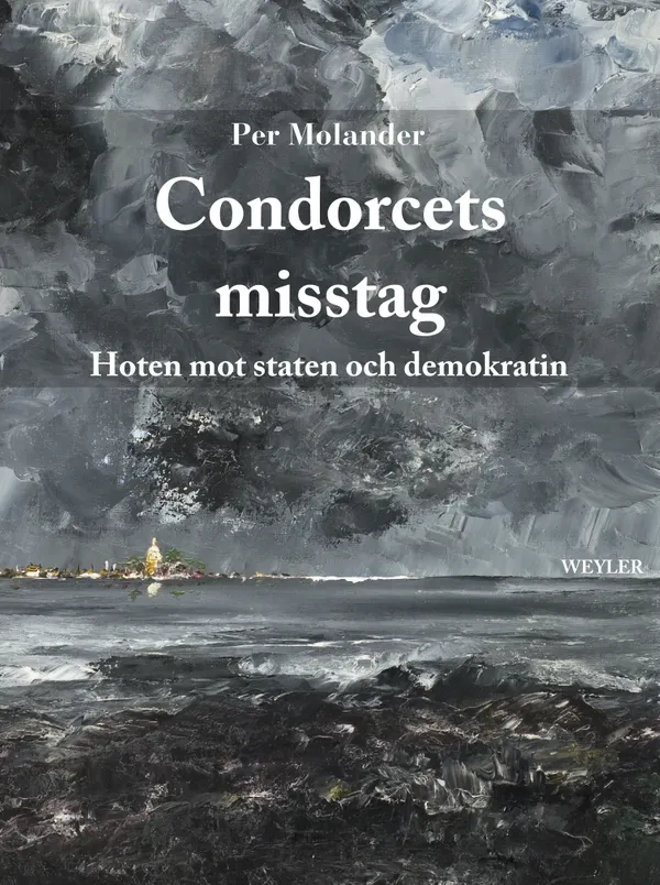 Condorcets misstag : hoten mot staten och demokratin