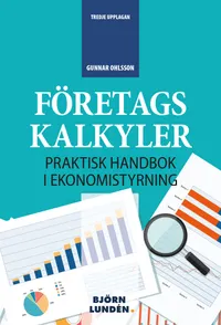 Företagskalkyler : Praktisk handbok i ekonomistyrning