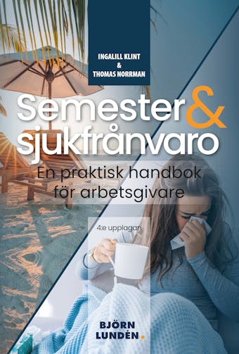 Semester och sjukfrånvaro : En praktisk handbok för arbetsgivare - IngaLill Klint, Thomas Norrman