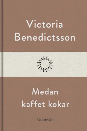 Medan kaffet kokar - Victoria Benedictsson