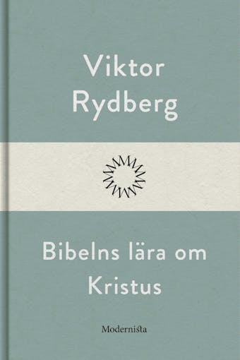 Bibelns lära om Kristus - Viktor Rydberg