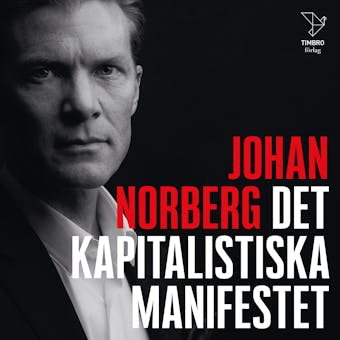Det kapitalistiska manifestet - Johan Norberg