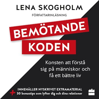 Bemötandekoden - Konsten att förstå sig på människor och få ett bättre (arbets)liv - undefined