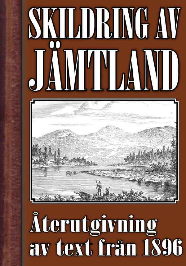 Skildring av Jämtland – Återutgivning av text från 1896