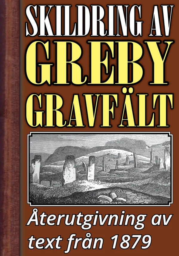 Skildring av Greby gravfält i Bohuslän – Återutgivning av text från 1879