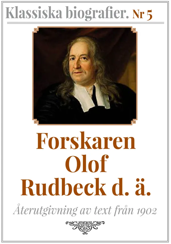 Forskaren Olof Rudbeck d ä – Återutgivning av text från 1902