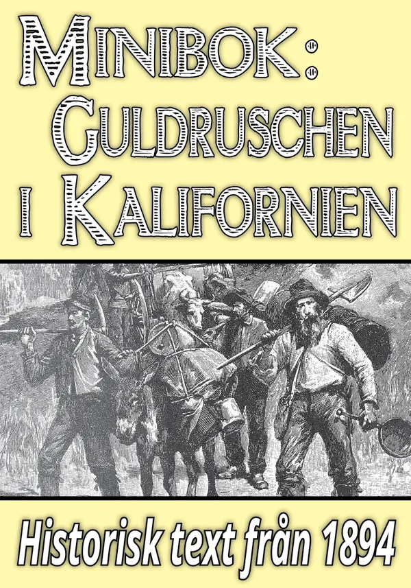 Minibok: Första guldruschen i Kalifornien – Återutgivning av text från 1894