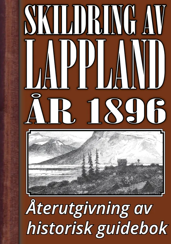 Skildring av Lappland – Återutgivning av text från 1896