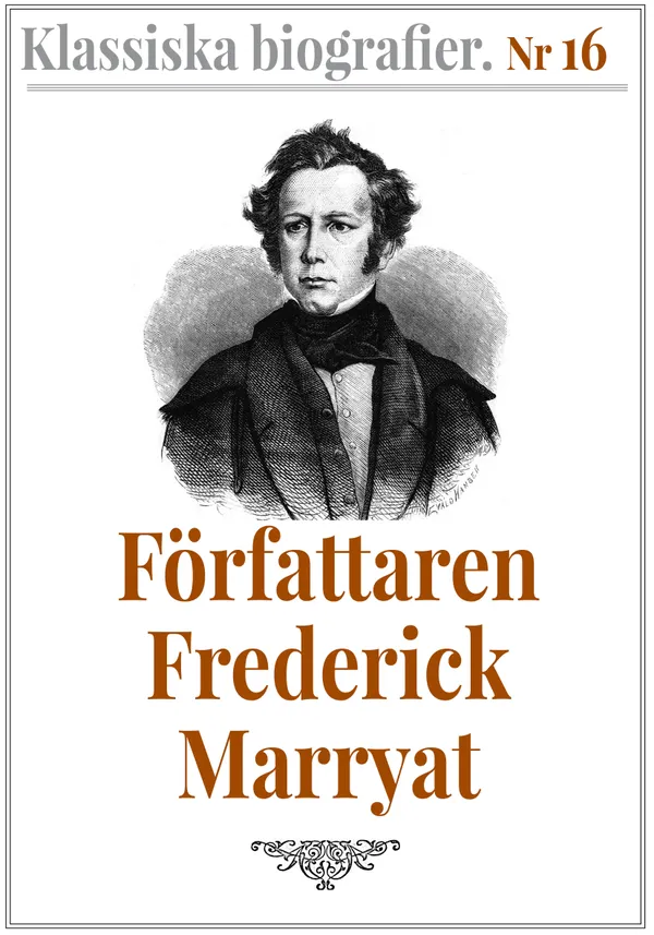 Klassiska biografier 16: Författaren Frederick Marryat – Återutgivning av text från 1880