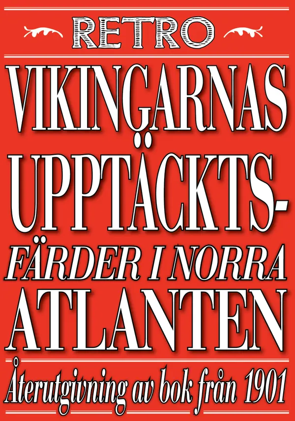 Vikingarnas upptäcktsfärder i Nordatlantiska hafvet. Återutgivning av text från 1901