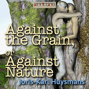 Against the Grain or Against Nature - Joris-Karl Huysmans