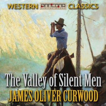 The Valley of Silent Men - undefined