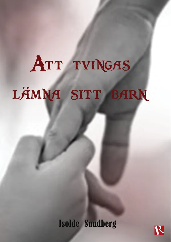 Att tvingas lämna sitt barn
