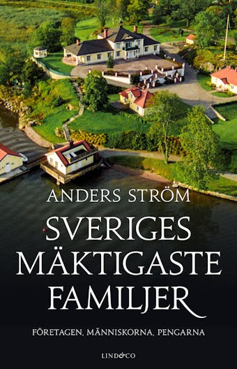 Sveriges mäktigaste familjer – Företagen, människorna, pengarna - undefined