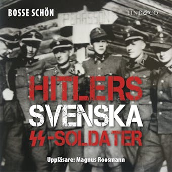 Hitlers svenska SS-soldater: Del 1 - undefined
