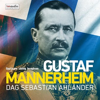 Gustaf Mannerheim - Dag Sebastian Ahlander