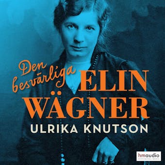 Den besvärliga Elin Wägner - Ulrika Knutson