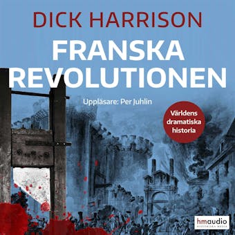 Franska revolutionen - Dick Harrison