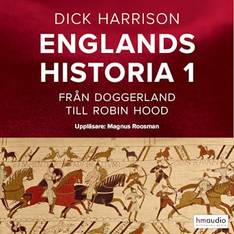 Englands historia, 1. Från Doggerland till Robin Hood - Dick Harrison