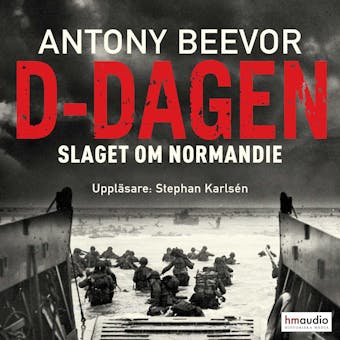 D-dagen : Slaget om Normandie - Antony Beevor