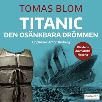 Titanic – den osänkbara drömmen - Tomas Blom