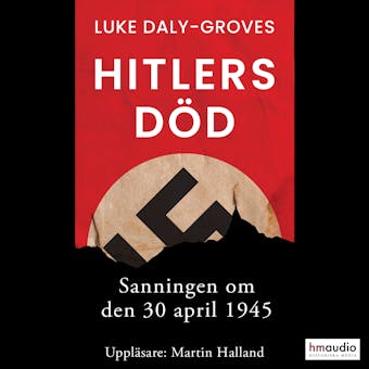 Hitlers död. Sanningen om den 30 april 1945 - Luke Daly-Groves