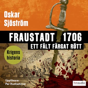 Fraustadt 1706 – ett fält färgat rött - Oskar Sjöström