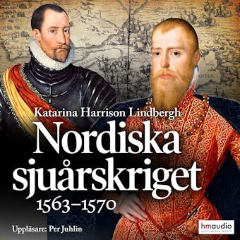 Nordiska sjuårskriget. 1563–1570 - Katarina Harrison Lindbergh