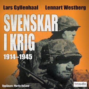 Svenskar i krig 1914-1945 - Lars Gyllenhaal, Lennart Westberg