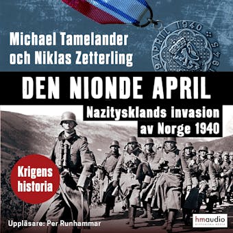 Den nionde april : Nazitysklands invasion av Norge 1940 - Niklas Zetterling, Michael Tamelander