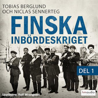 Finska inbördeskriget del 1 - Tobias Berglund, Niclas Sennerteg