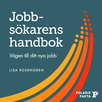 Jobbsökarens handbok: vägen till ditt nya jobb - Lisa Rosengren