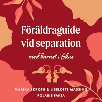 Föräldrarguide vid separation - Liselotte Mässing, Marika Ekroth
