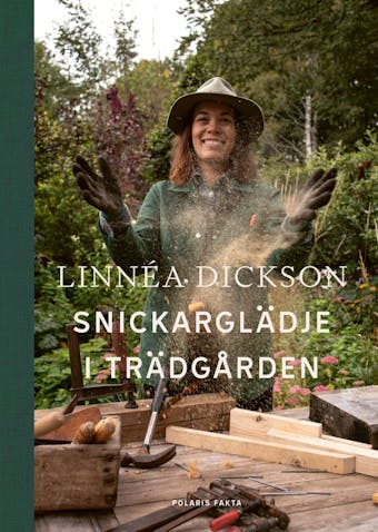 Snickarglädje i trädgården - Linnea Dickson