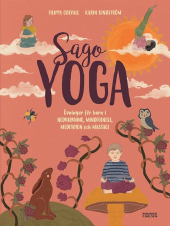 Sagoyoga : övningar för barn i nedvarvning, mindfulness, meditation och massage - Filippa Odevall