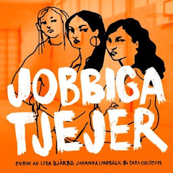 Jobbiga tjejer - Lisa Bjärbo, Sara Ohlsson, Johanna Lindbäck