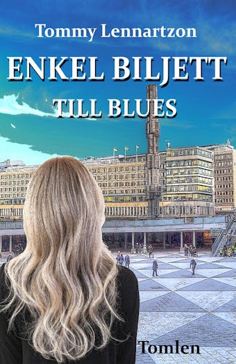 Enkel Biljett till Blues : Drama, romantik och måbrabok - Tommy Lennartzon