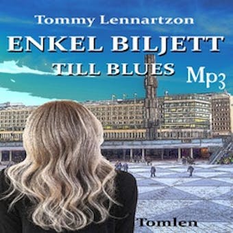 Enkel Biljett till Blues : Drama, romantik och må-bra-bok - Tommy Lennartzon