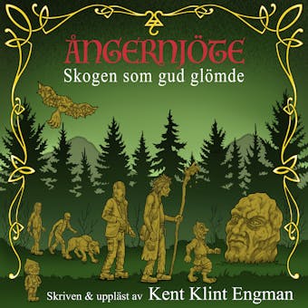 Ångernjöte : Skogen som gud glömde - Kent Klint Engman