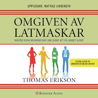 Omgiven av latmaskar : Varför vissa medarbetare har svårt att få jobbet gjort - Thomas Erikson