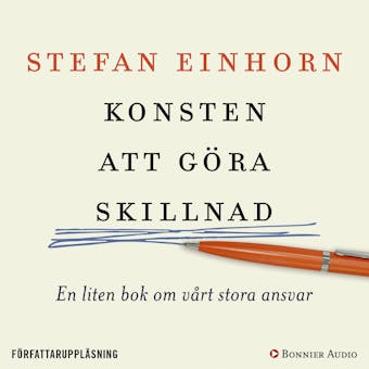 Konsten att göra skillnad : en liten bok om vårt stora ansvar - Stefan Einhorn