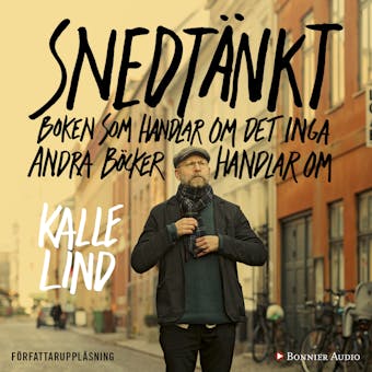 Snedtänkt : boken som handlar om det inga andra böcker handlar om - Kalle Lind