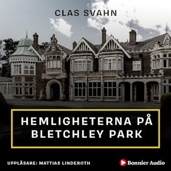 Hemligheterna på Bletchley Park - Clas Svahn